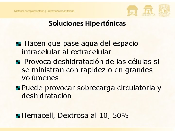 Soluciones Hipertónicas Hacen que pase agua del espacio intracelular al extracelular Provoca deshidratación de