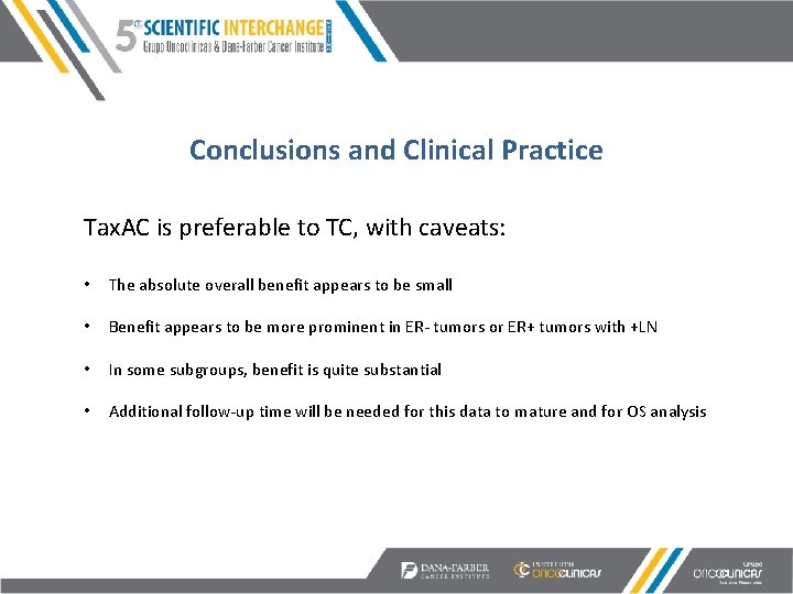 Conclusions and Clinical Practice Tax. AC is preferable to TC, with caveats: • The
