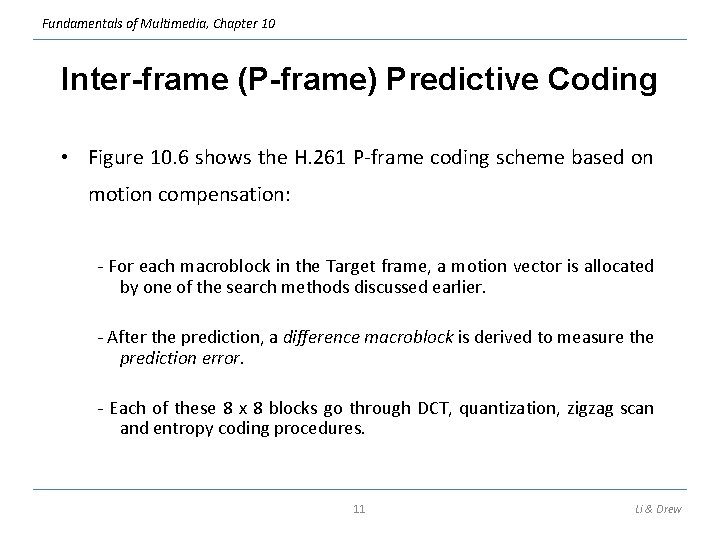 Fundamentals of Multimedia, Chapter 10 Inter-frame (P-frame) Predictive Coding • Figure 10. 6 shows