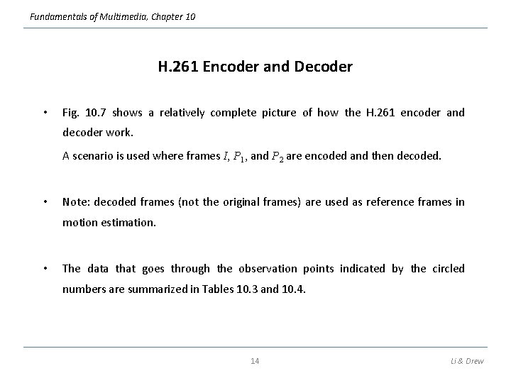 Fundamentals of Multimedia, Chapter 10 H. 261 Encoder and Decoder • Fig. 10. 7