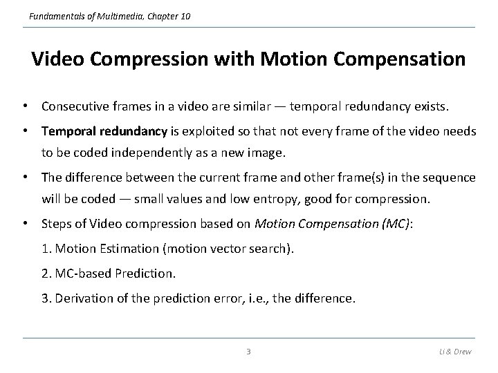 Fundamentals of Multimedia, Chapter 10 Video Compression with Motion Compensation • Consecutive frames in
