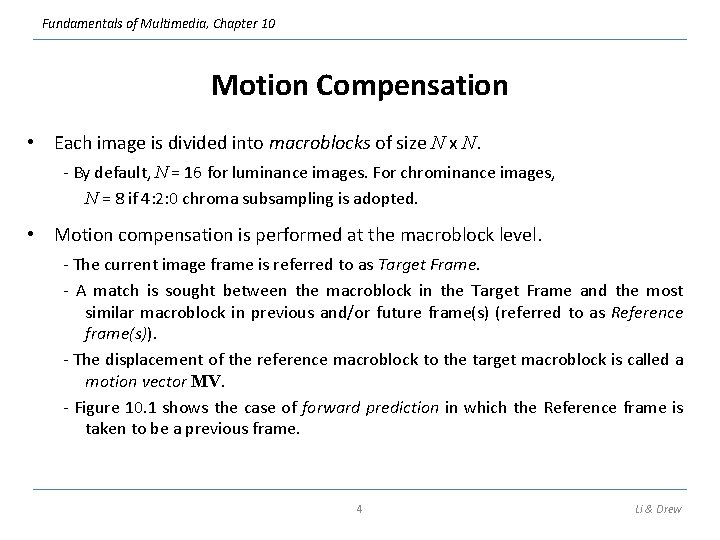 Fundamentals of Multimedia, Chapter 10 Motion Compensation • Each image is divided into macroblocks