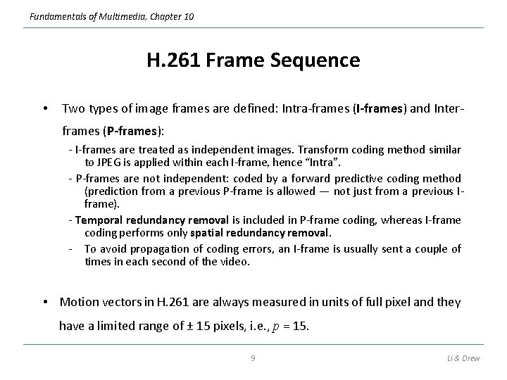 Fundamentals of Multimedia, Chapter 10 H. 261 Frame Sequence • Two types of image