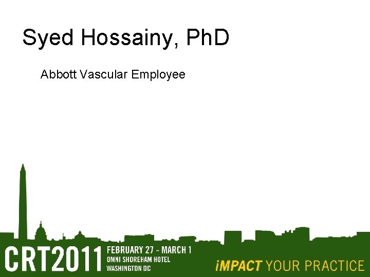Syed Hossainy, Ph. D Abbott Vascular Employee 