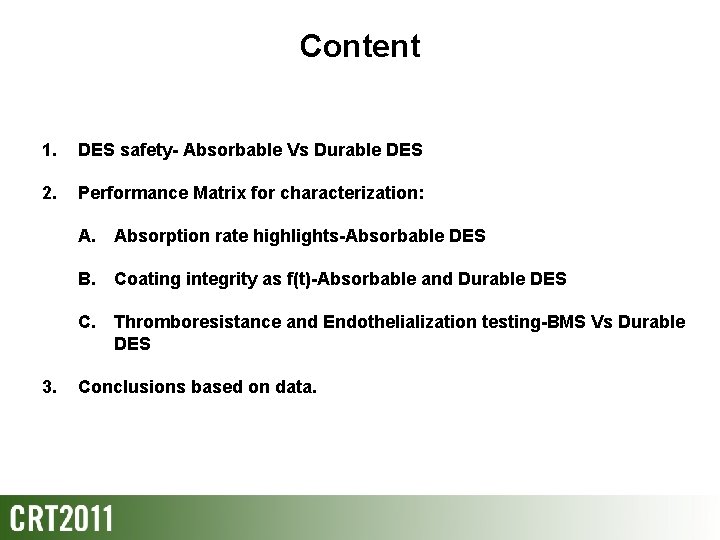 Content 1. DES safety- Absorbable Vs Durable DES 2. Performance Matrix for characterization: A.