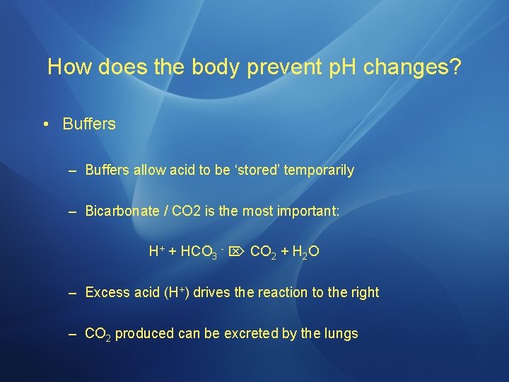 How does the body prevent p. H changes? • Buffers – Buffers allow acid
