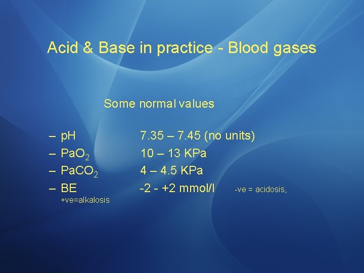 Acid & Base in practice - Blood gases Some normal values – – p.