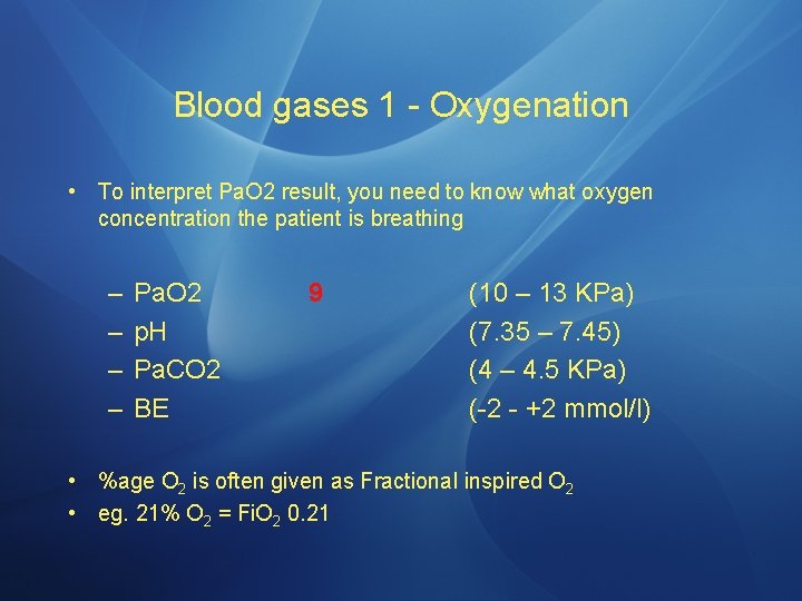 Blood gases 1 - Oxygenation • To interpret Pa. O 2 result, you need
