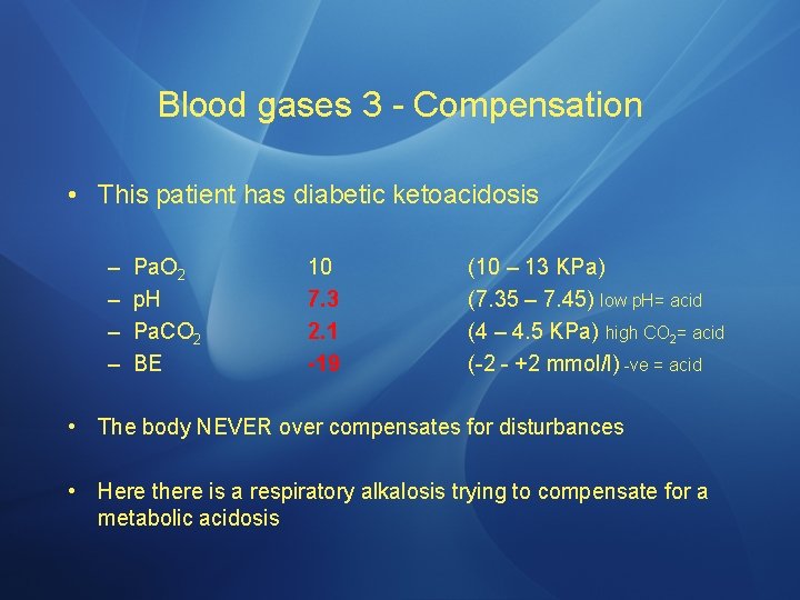 Blood gases 3 - Compensation • This patient has diabetic ketoacidosis – – Pa.