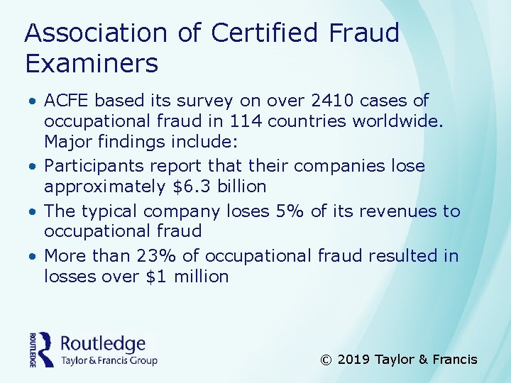 Association of Certified Fraud Examiners • ACFE based its survey on over 2410 cases