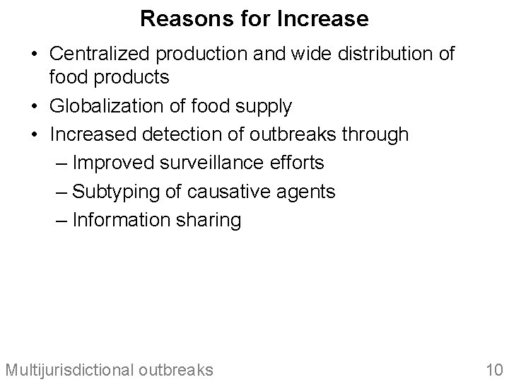 Reasons for Increase • Centralized production and wide distribution of food products • Globalization