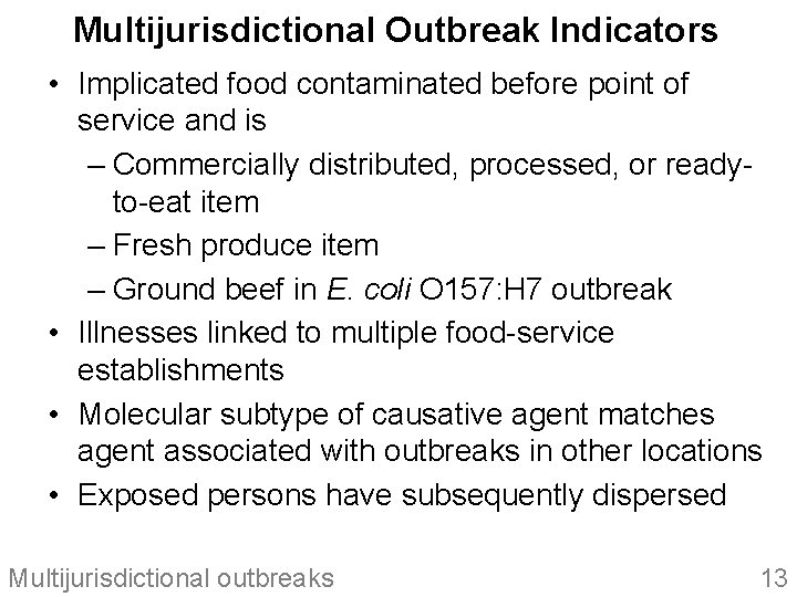 Multijurisdictional Outbreak Indicators • Implicated food contaminated before point of service and is –