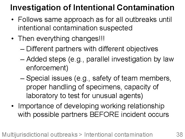 Investigation of Intentional Contamination • Follows same approach as for all outbreaks until intentional