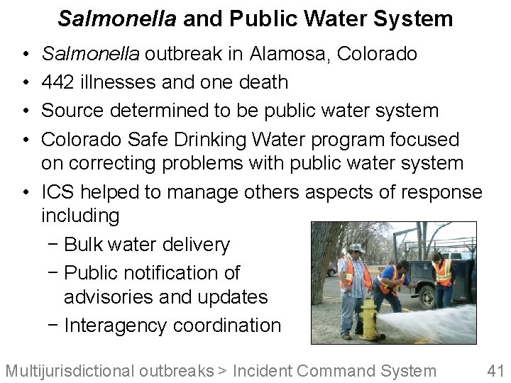 Salmonella and Public Water System • • Salmonella outbreak in Alamosa, Colorado 442 illnesses