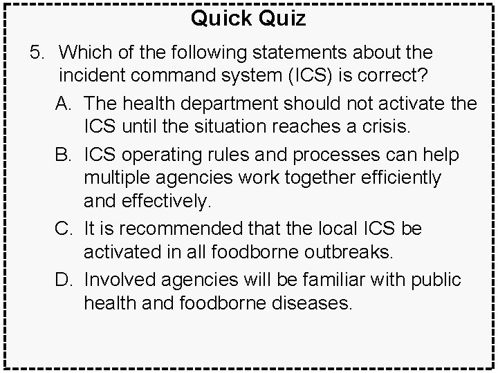 Quick Quiz 5. Which of the following statements about the incident command system (ICS)