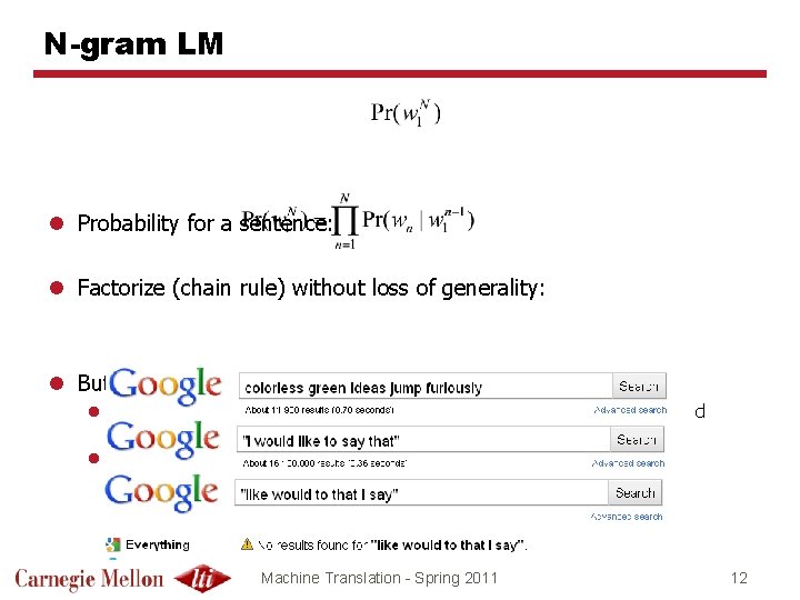N-gram LM l Probability for a sentence: l Factorize (chain rule) without loss of
