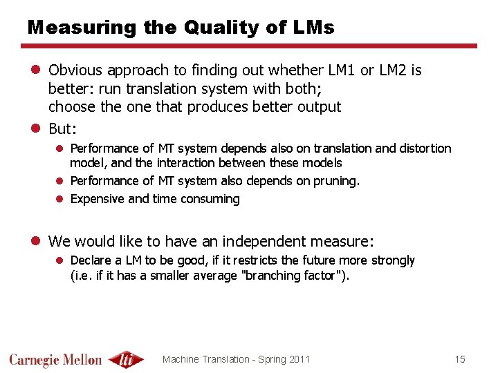 Measuring the Quality of LMs l Obvious approach to finding out whether LM 1