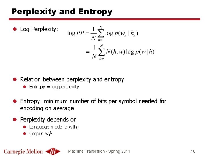 Perplexity and Entropy l Log Perplexity: l Relation between perplexity and entropy l Entropy