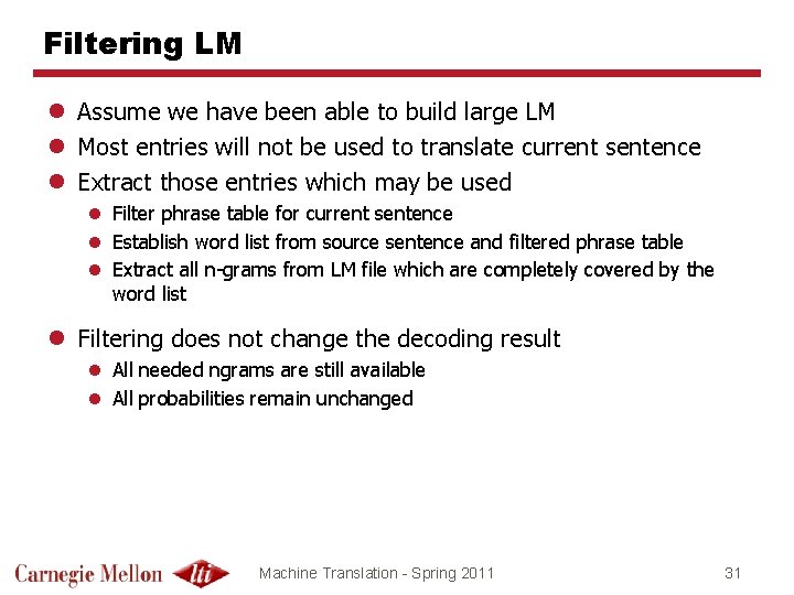Filtering LM l Assume we have been able to build large LM l Most