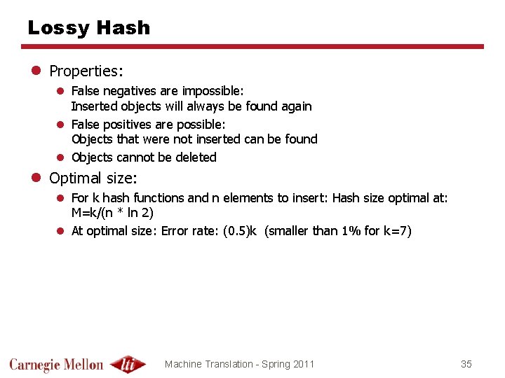 Lossy Hash l Properties: l False negatives are impossible: Inserted objects will always be