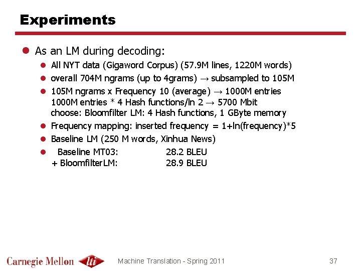 Experiments l As an LM during decoding: l All NYT data (Gigaword Corpus) (57.