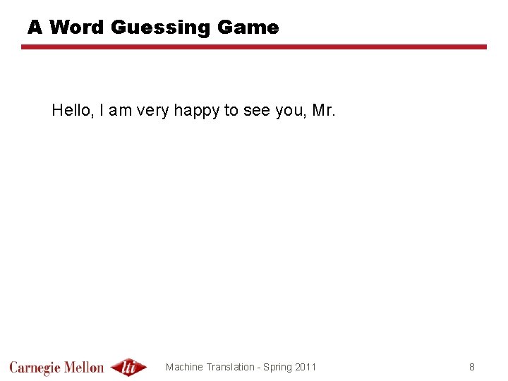 A Word Guessing Game Hello, I am very happy to see you, Mr. Machine