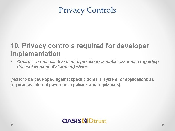 Privacy Controls 10. Privacy controls required for developer implementation • Control - a process
