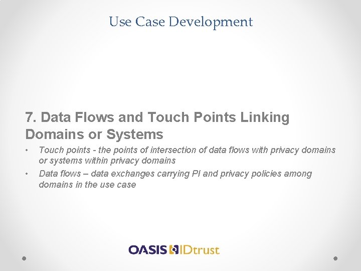 Use Case Development 7. Data Flows and Touch Points Linking Domains or Systems •