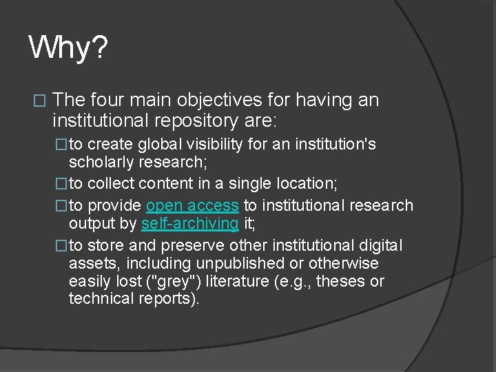 Why? � The four main objectives for having an institutional repository are: �to create