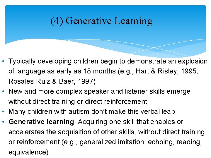(4) Generative Learning • Typically developing children begin to demonstrate an explosion of language (4) Generative Learning • Typically developing children begin to demonstrate an explosion of language