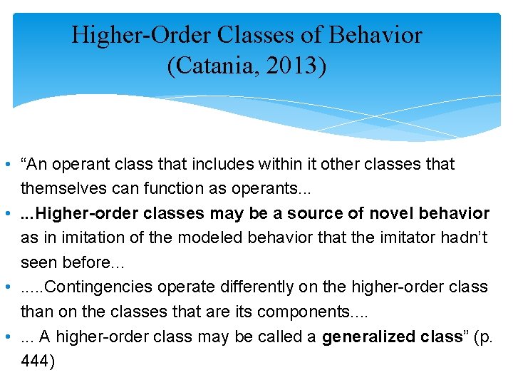 Higher-Order Classes of Behavior (Catania, 2013) • “An operant class that includes within it