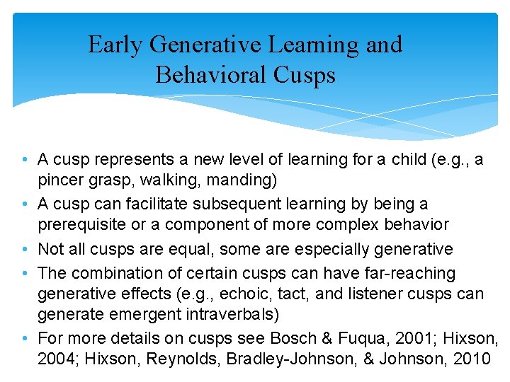Early Generative Learning and Behavioral Cusps • A cusp represents a new level of Early Generative Learning and Behavioral Cusps • A cusp represents a new level of
