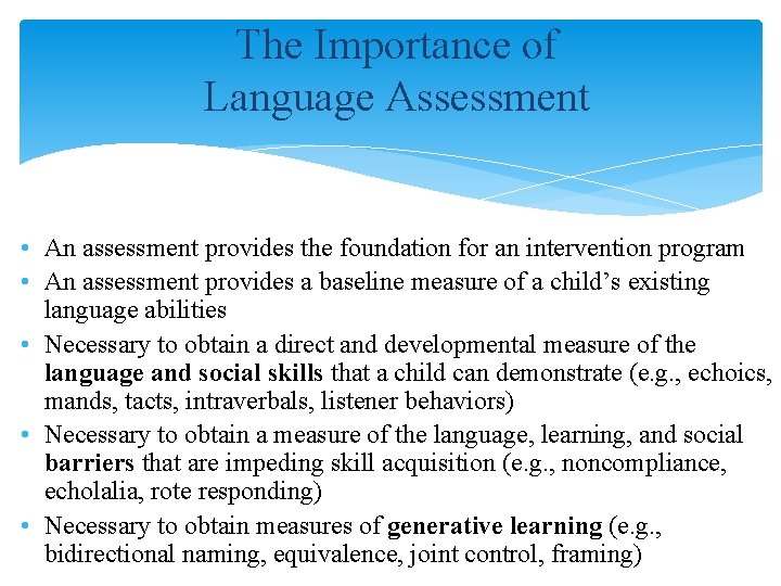 The Importance of Language Assessment • An assessment provides the foundation for an intervention