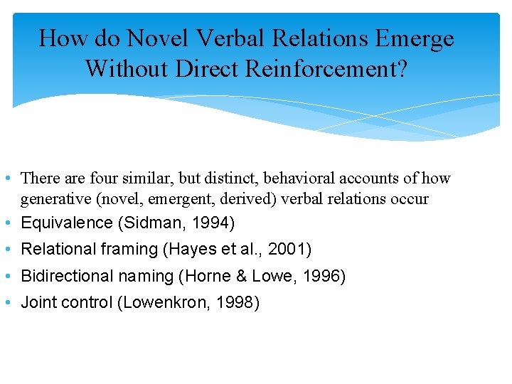 How do Novel Verbal Relations Emerge Without Direct Reinforcement? • There are four similar,