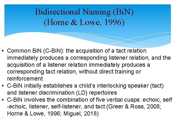 Bidirectional Naming (Bi. N) (Horne & Lowe, 1996) • Common Bi. N (C-Bi. N): Bidirectional Naming (Bi. N) (Horne & Lowe, 1996) • Common Bi. N (C-Bi. N):