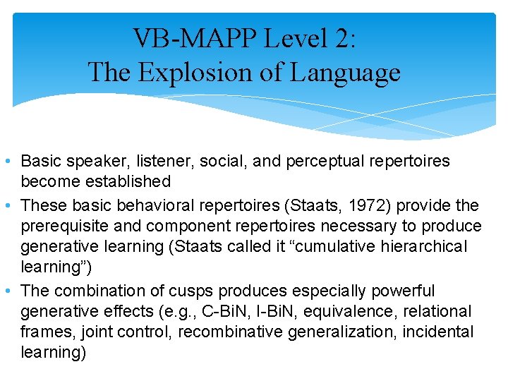 VB-MAPP Level 2: The Explosion of Language • Basic speaker, listener, social, and perceptual