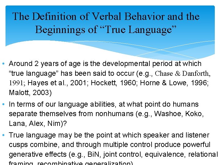 The Definition of Verbal Behavior and the Beginnings of “True Language” • Around 2