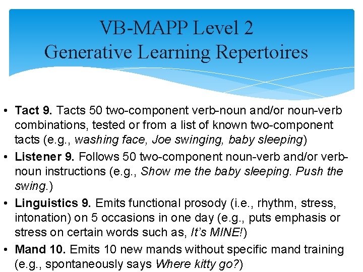 VB-MAPP Level 2 Generative Learning Repertoires • Tact 9. Tacts 50 two-component verb-noun and/or