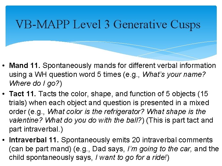 VB-MAPP Level 3 Generative Cusps • Mand 11. Spontaneously mands for different verbal information VB-MAPP Level 3 Generative Cusps • Mand 11. Spontaneously mands for different verbal information