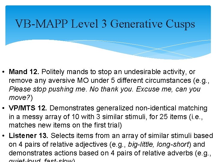 VB-MAPP Level 3 Generative Cusps • Mand 12. Politely mands to stop an undesirable VB-MAPP Level 3 Generative Cusps • Mand 12. Politely mands to stop an undesirable