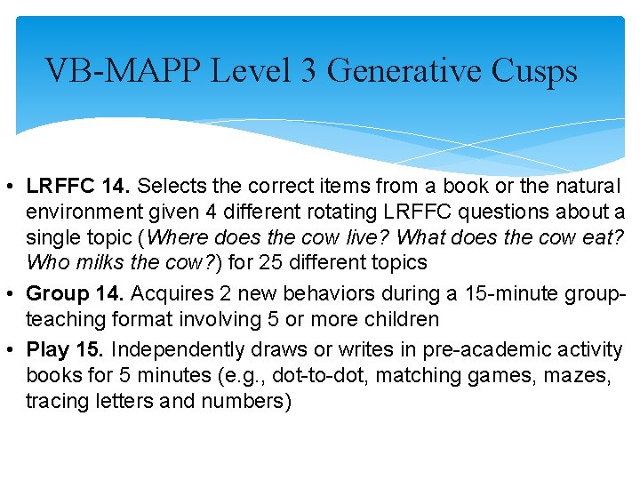 VB-MAPP Level 3 Generative Cusps • LRFFC 14. Selects the correct items from a VB-MAPP Level 3 Generative Cusps • LRFFC 14. Selects the correct items from a