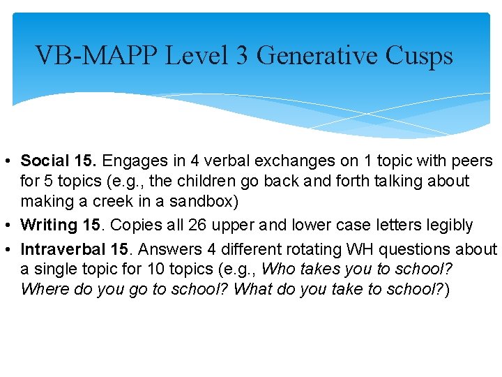 VB-MAPP Level 3 Generative Cusps • Social 15. Engages in 4 verbal exchanges on