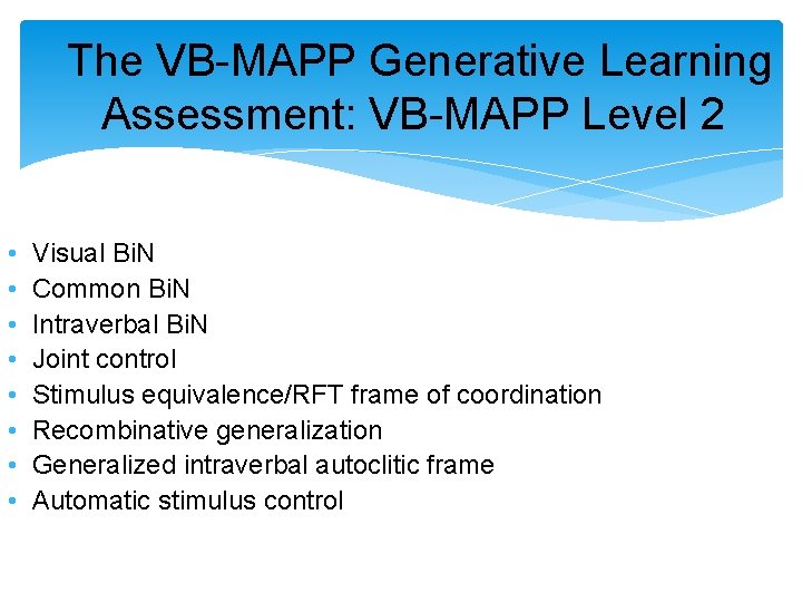  The VB-MAPP Generative Learning Assessment: VB-MAPP Level 2 • • Visual Bi. N