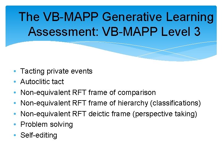  The VB-MAPP Generative Learning Assessment: VB-MAPP Level 3 • • Tacting private events