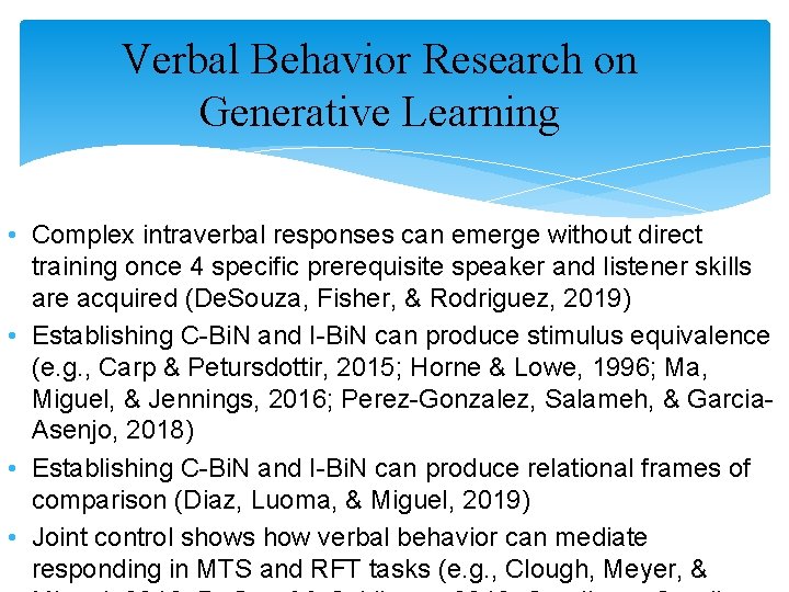 Verbal Behavior Research on Generative Learning • Complex intraverbal responses can emerge without direct