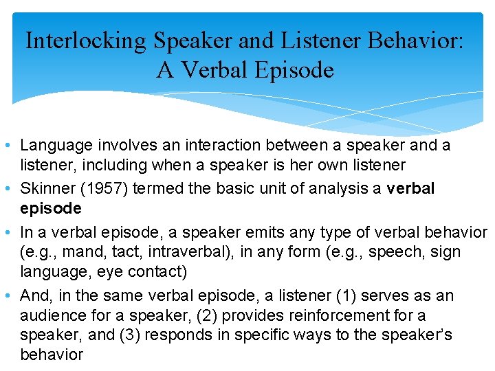 Interlocking Speaker and Listener Behavior: A Verbal Episode • Language involves an interaction between Interlocking Speaker and Listener Behavior: A Verbal Episode • Language involves an interaction between