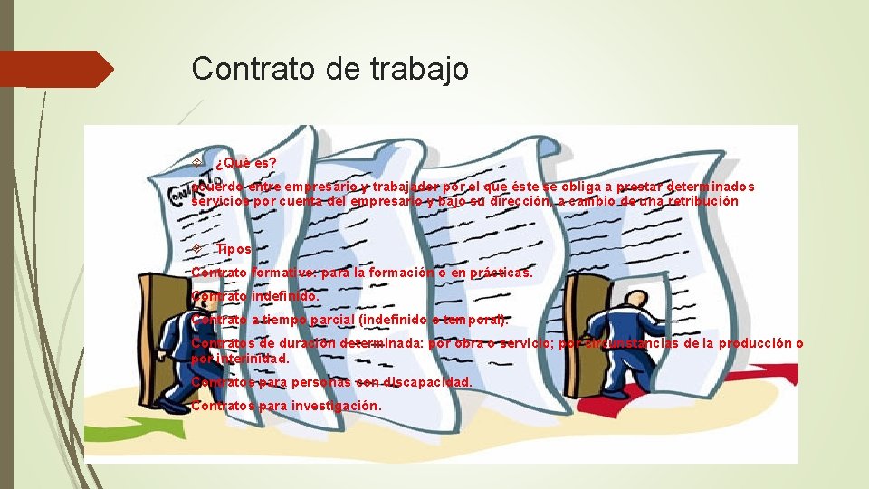 Contrato de trabajo ¿Qué es? acuerdo entre empresario y trabajador por el que éste