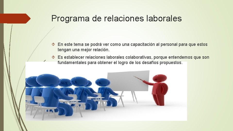 Programa de relaciones laborales En este tema se podrá ver como una capacitación al