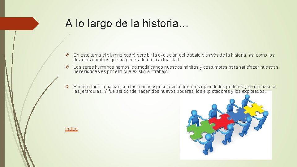 A lo largo de la historia… En este tema el alumno podrá percibir la