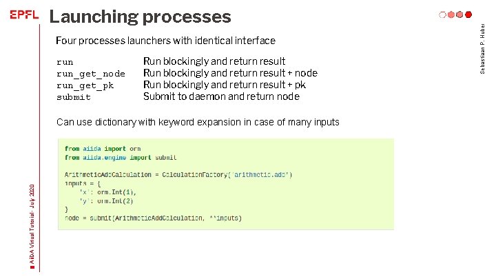 Four processes launchers with identical interface run_get_node run_get_pk submit Run blockingly and return result